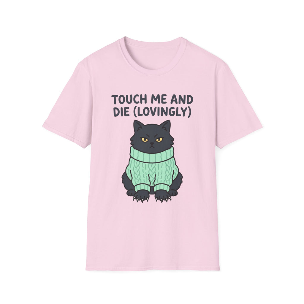 Touch Me And Die (Lovingly) T-Shirt