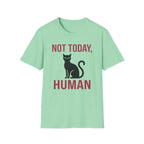 Not Today, Human T-Shirt