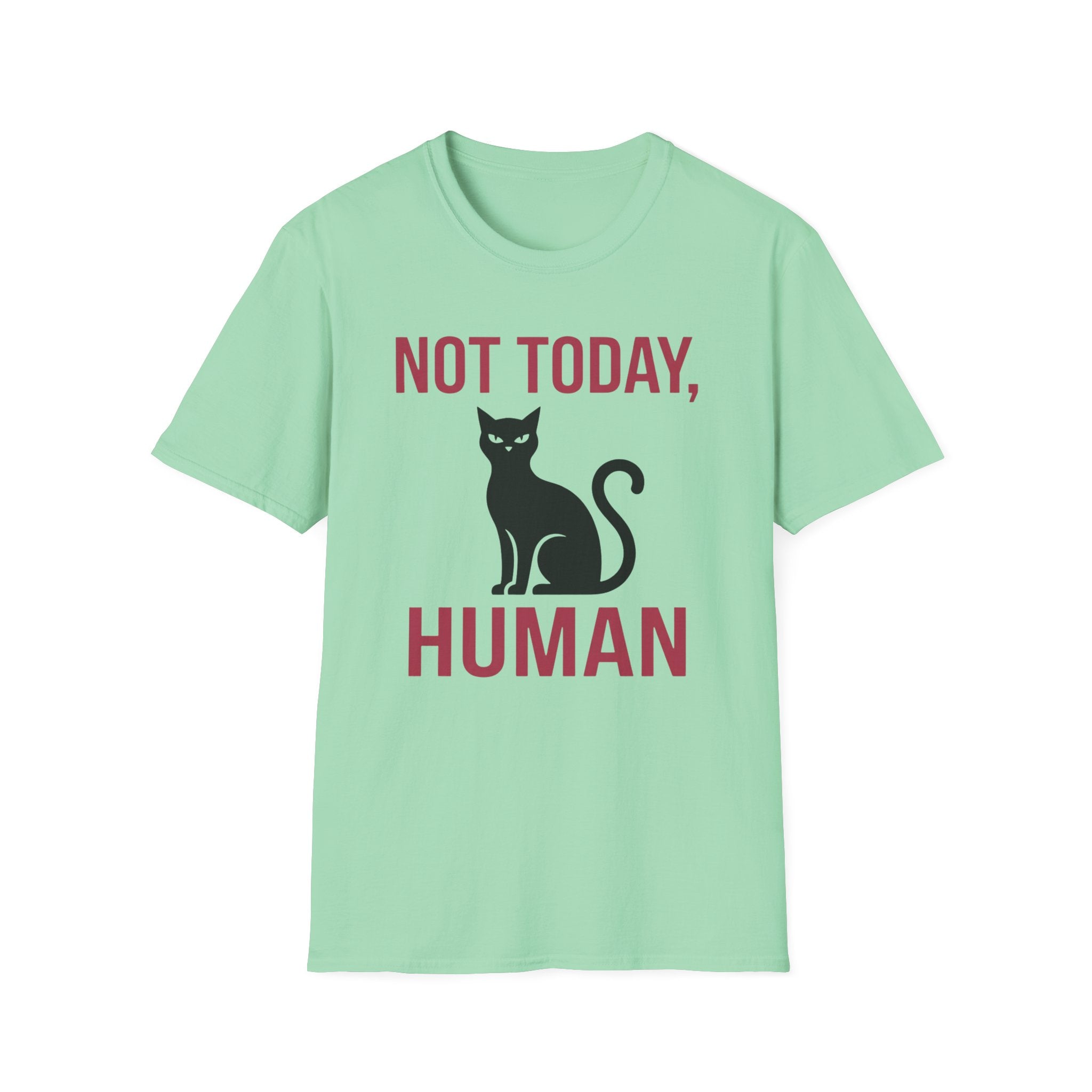 Not Today, Human T-Shirt