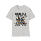 Quietly Judging Your Taste T-Shirt