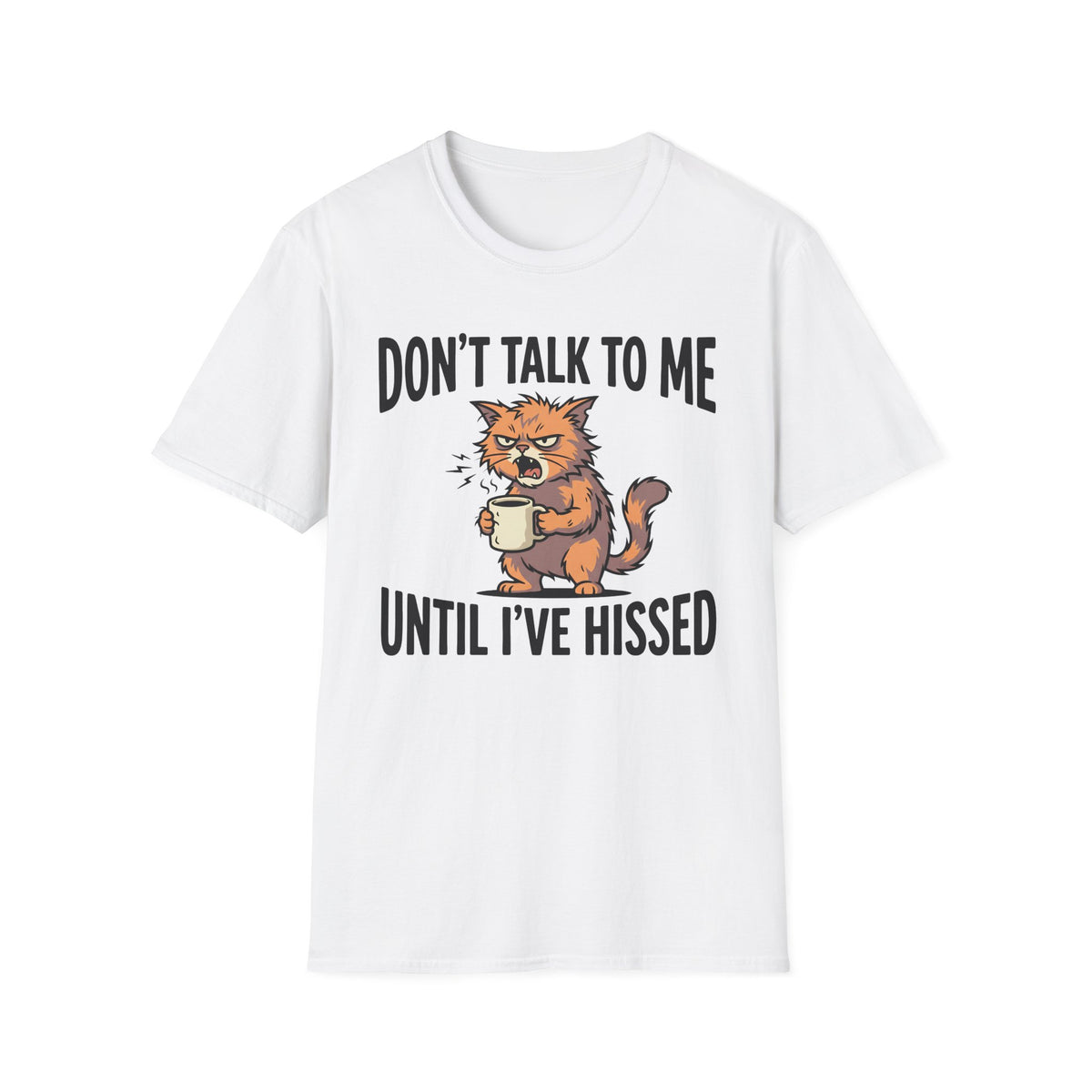Don't Talk To Me Until I've Hissed T-Shirt