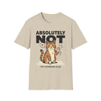 Absolutely Not, Try Someone Else T-Shirt