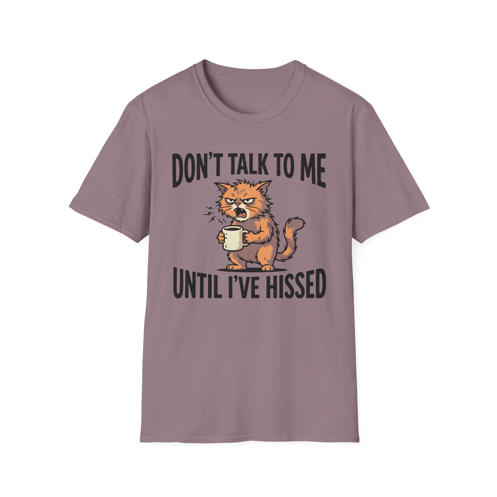 Don't Talk To Me Until I've Hissed T-Shirt