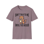 Don't Talk To Me Until I've Hissed T-Shirt