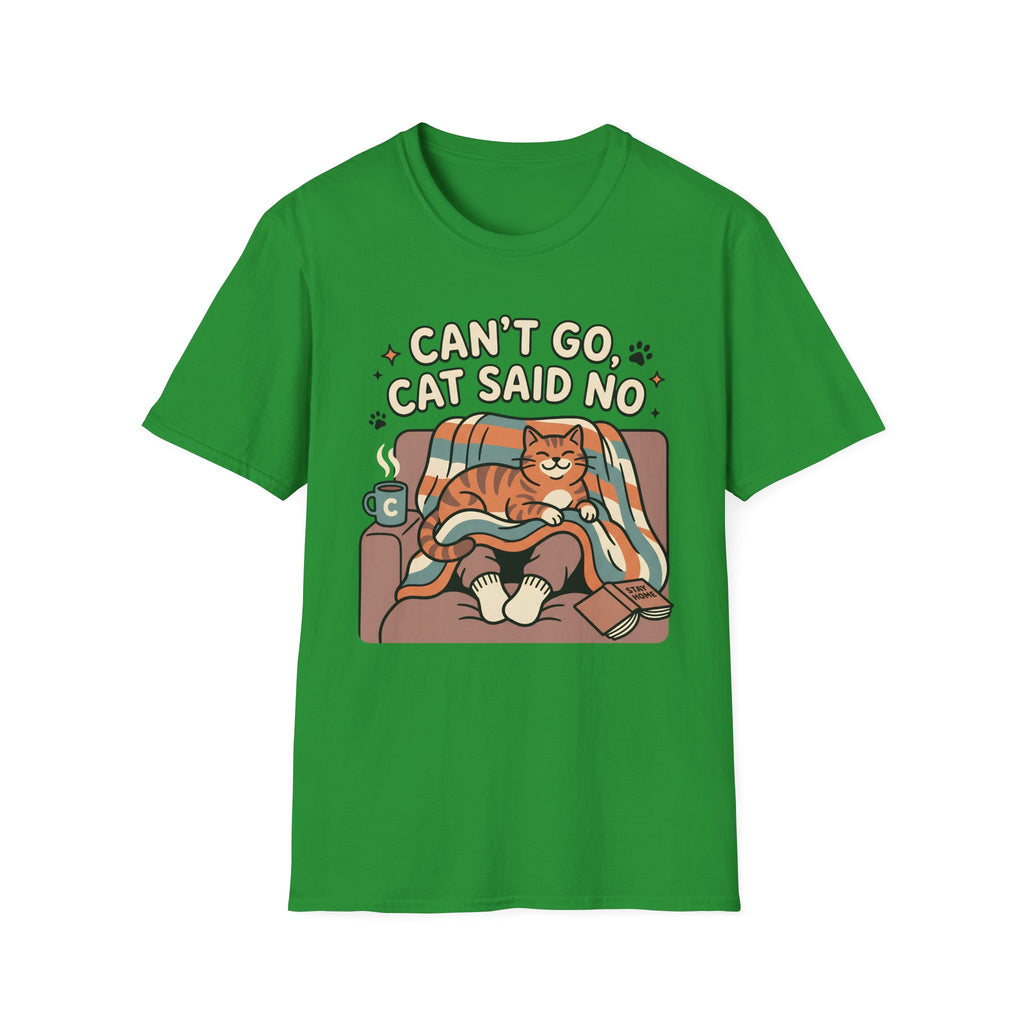 Can't Go Cat Said No T-Shirt