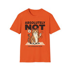 Absolutely Not, Try Someone Else T-Shirt