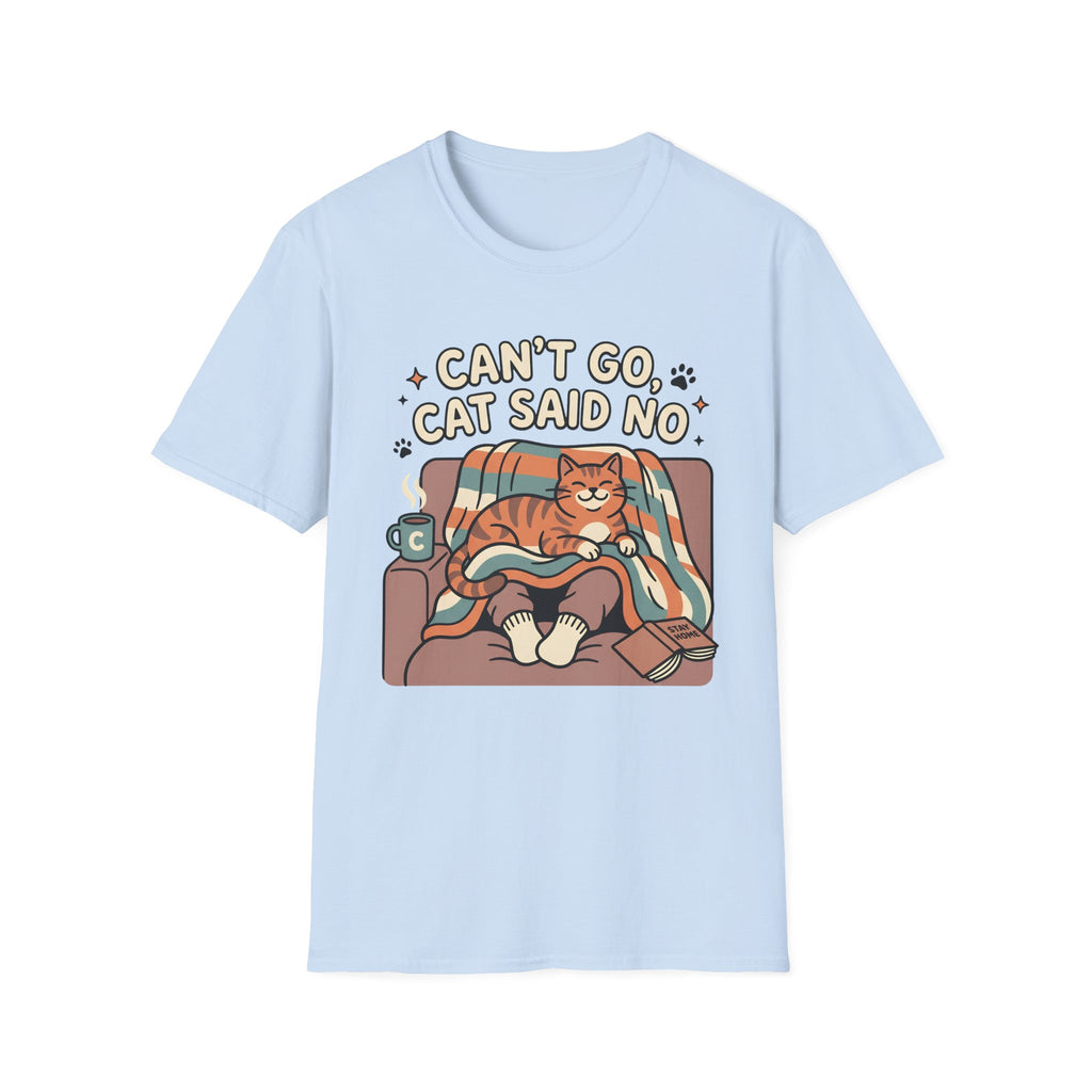 Can't Go Cat Said No T-Shirt