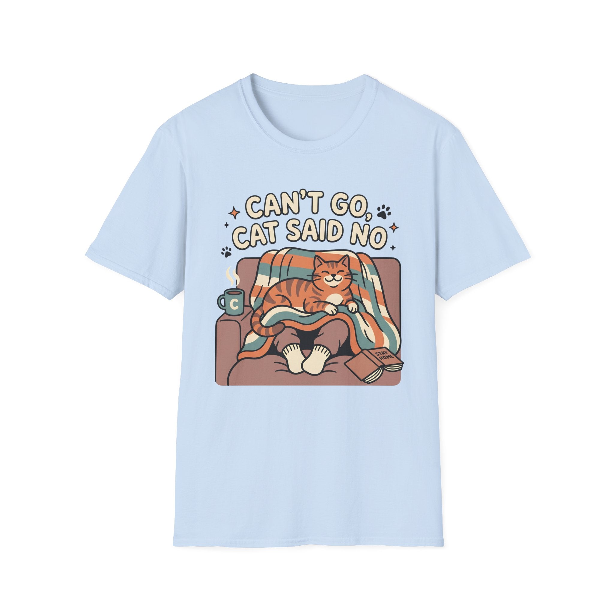 Can't Go Cat Said No T-Shirt