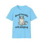 Dead Inside But Still Judging T-Shirt