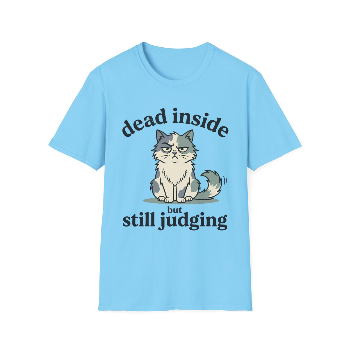 Dead Inside But Still Judging T-Shirt