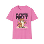 Absolutely Not, Try Someone Else T-Shirt