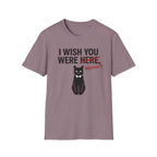 I Wish You Weren't T-Shirt