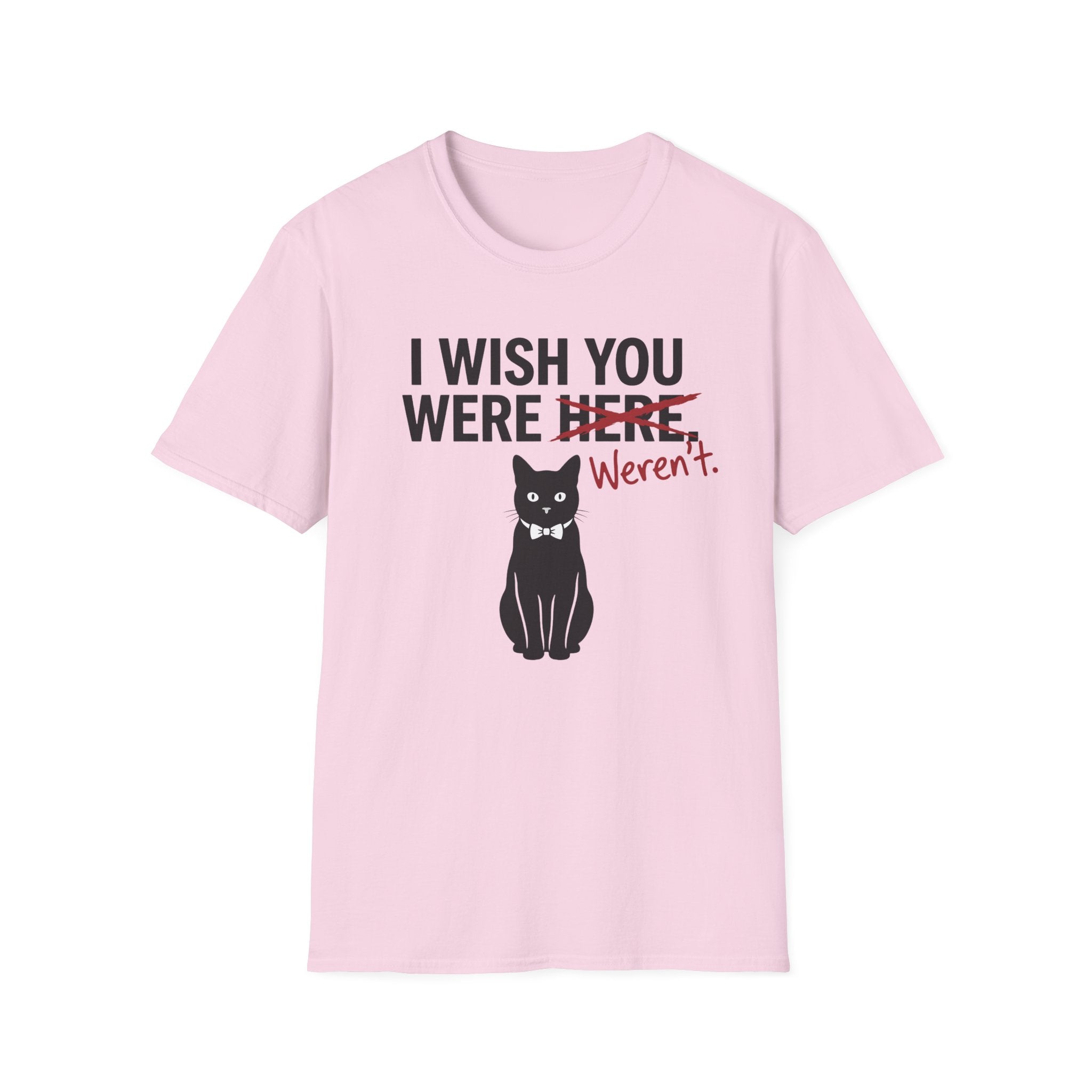I Wish You Weren't T-Shirt