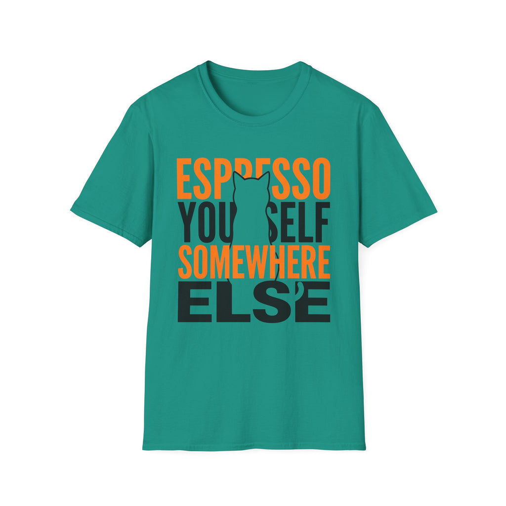 Espresso Yourself Somewhere Else T-Shirt