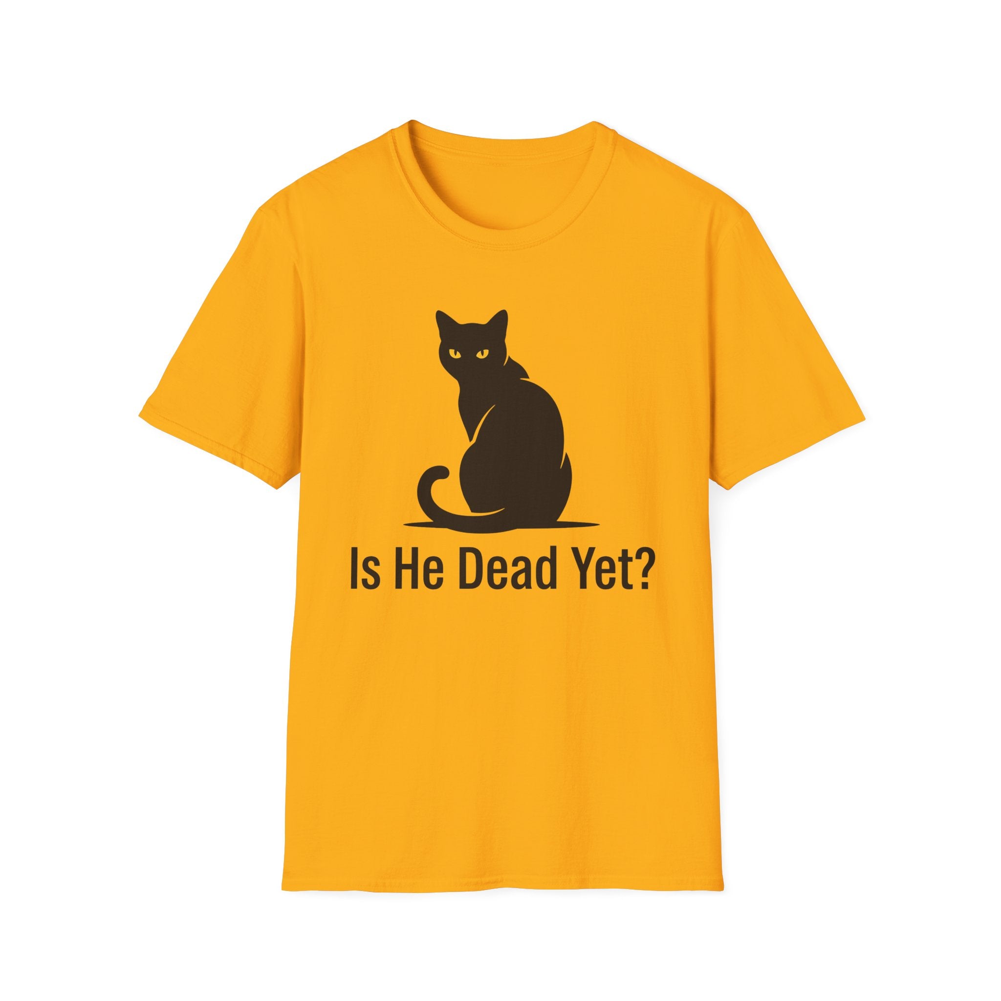 Is He Dead Yet T-Shirt
