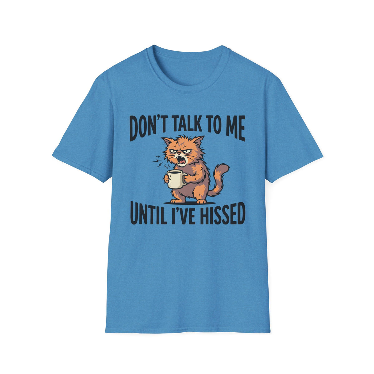 Don't Talk To Me Until I've Hissed T-Shirt