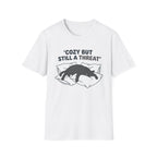 Cozy But Still A Threat T-Shirt