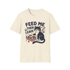 Feed Me Then Leave T-Shirt