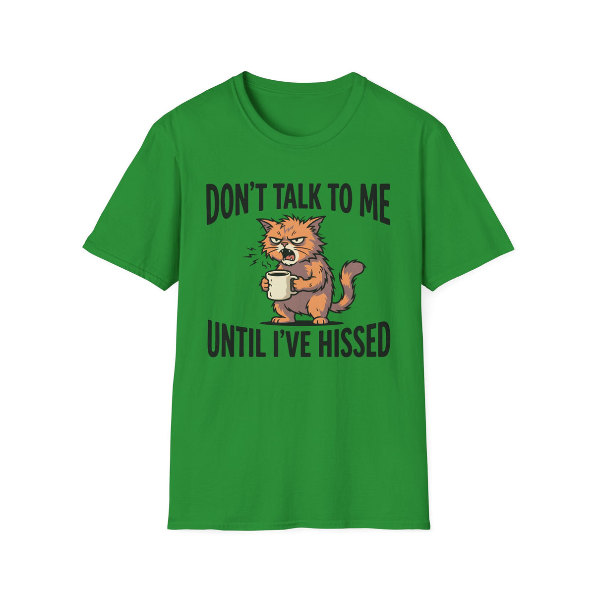Don't Talk To Me Until I've Hissed T-Shirt