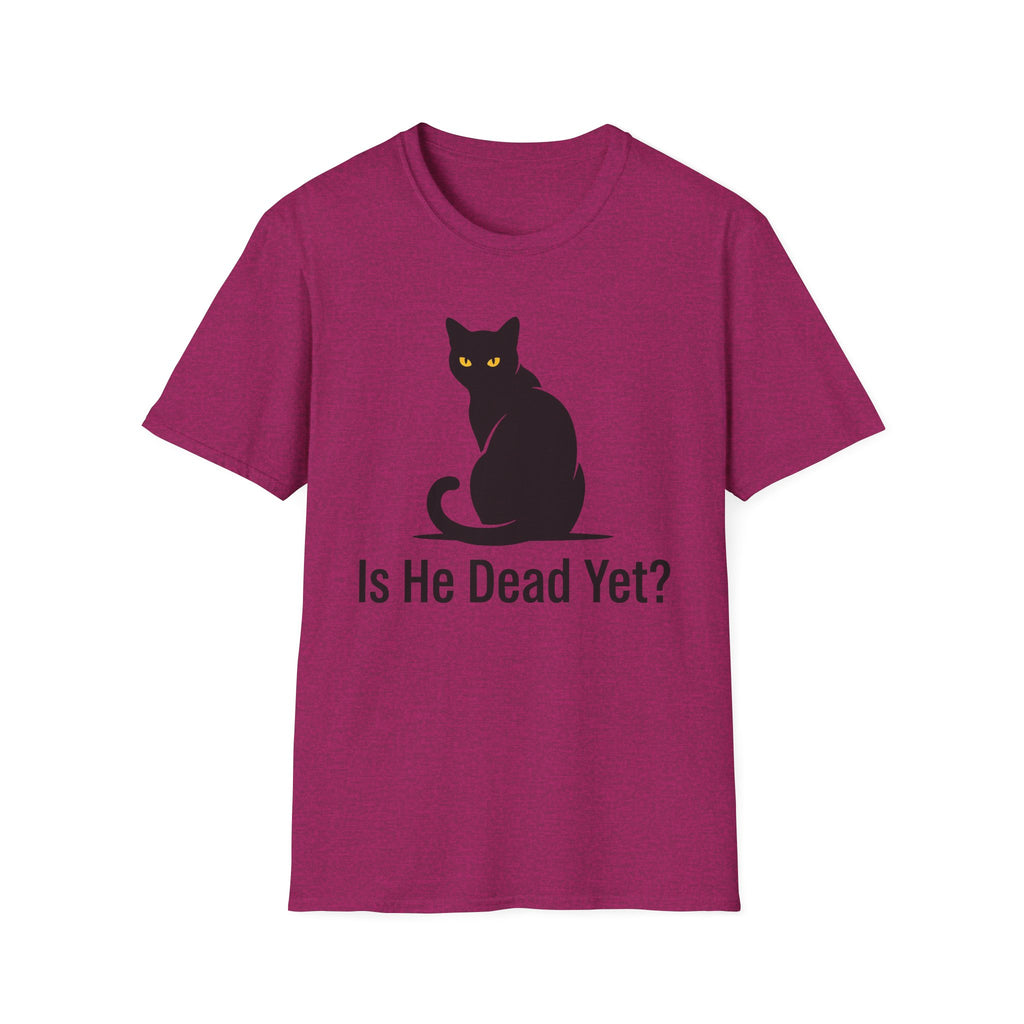 Is He Dead Yet T-Shirt