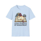 Reading Interrupted By ManagementT-Shirt