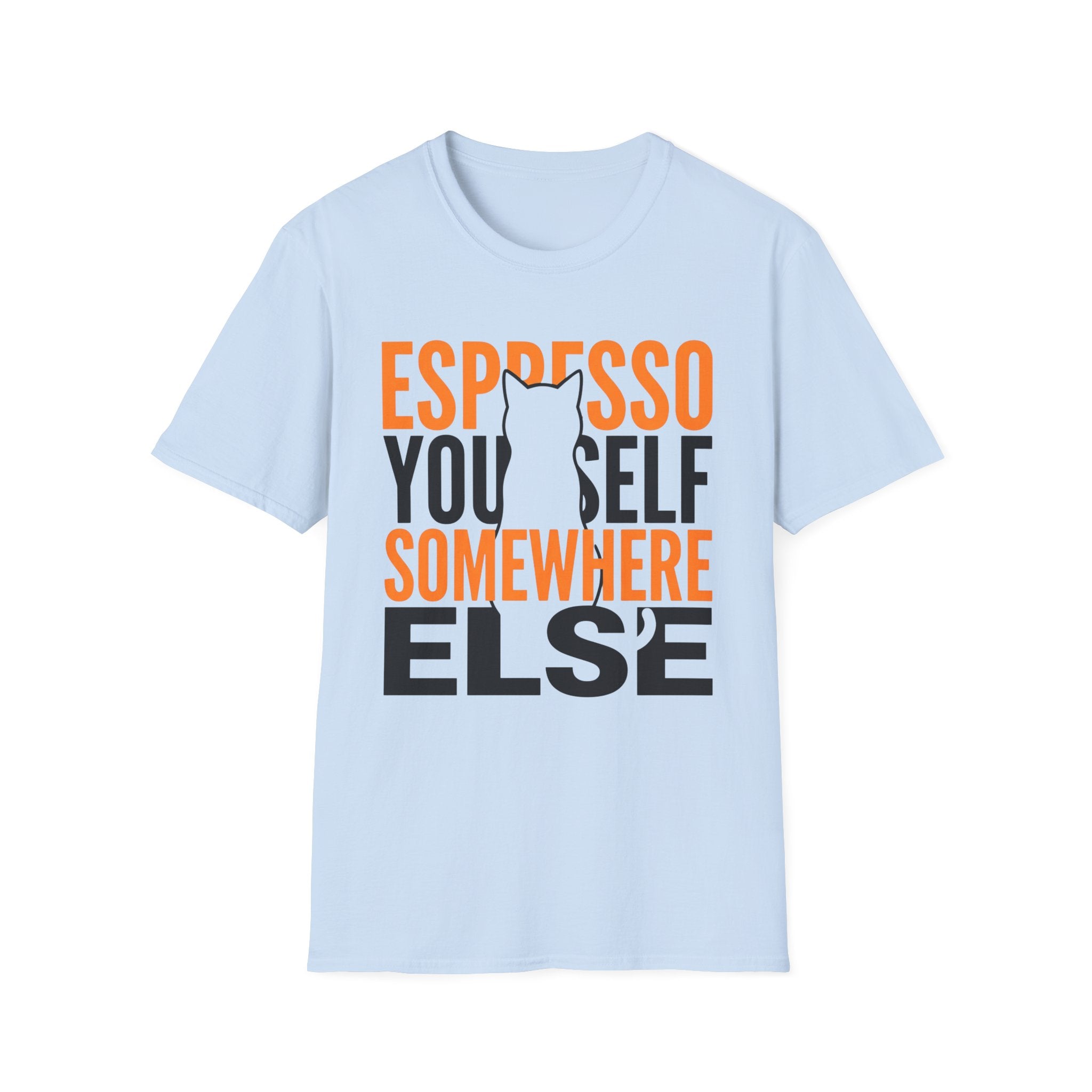 Espresso Yourself Somewhere Else T-Shirt