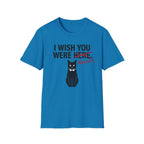 I Wish You Weren't T-Shirt