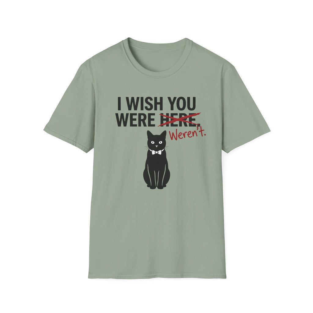 I Wish You Weren't T-Shirt