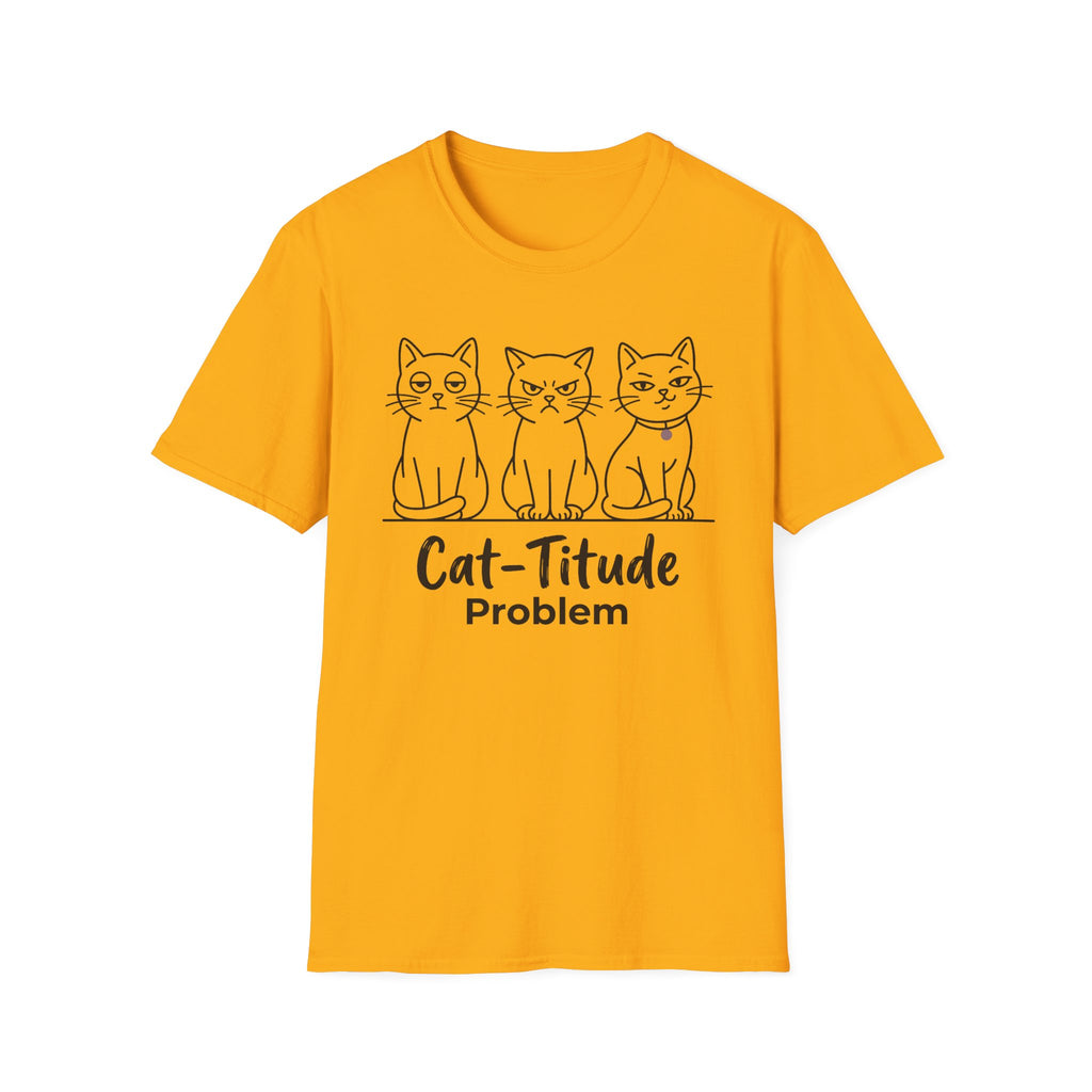 Cat-titude Problem T-Shirt