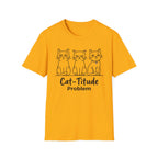 Cat-titude Problem T-Shirt