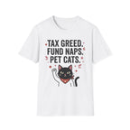 Tax Greed Fund Naps Pet Cats T-Shirt