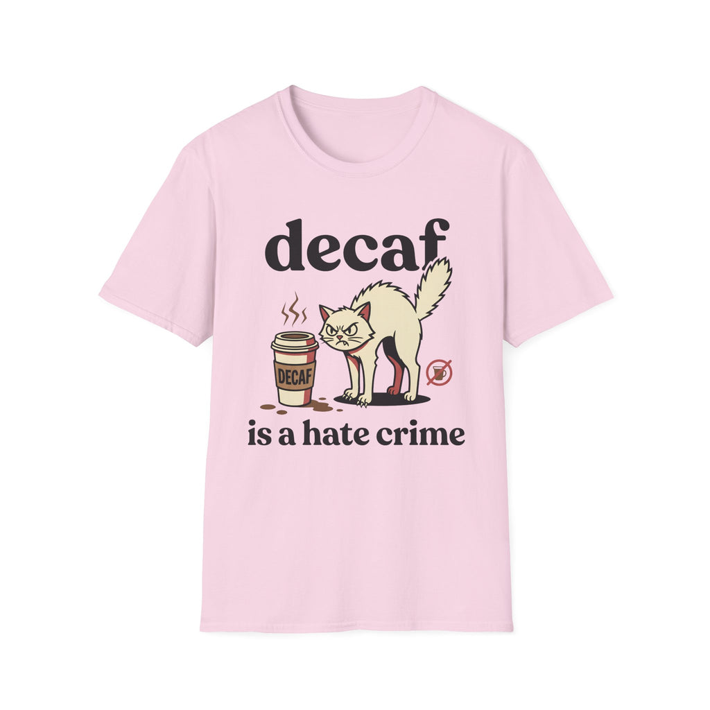 Decaf Is A Hate Crime T-Shirt