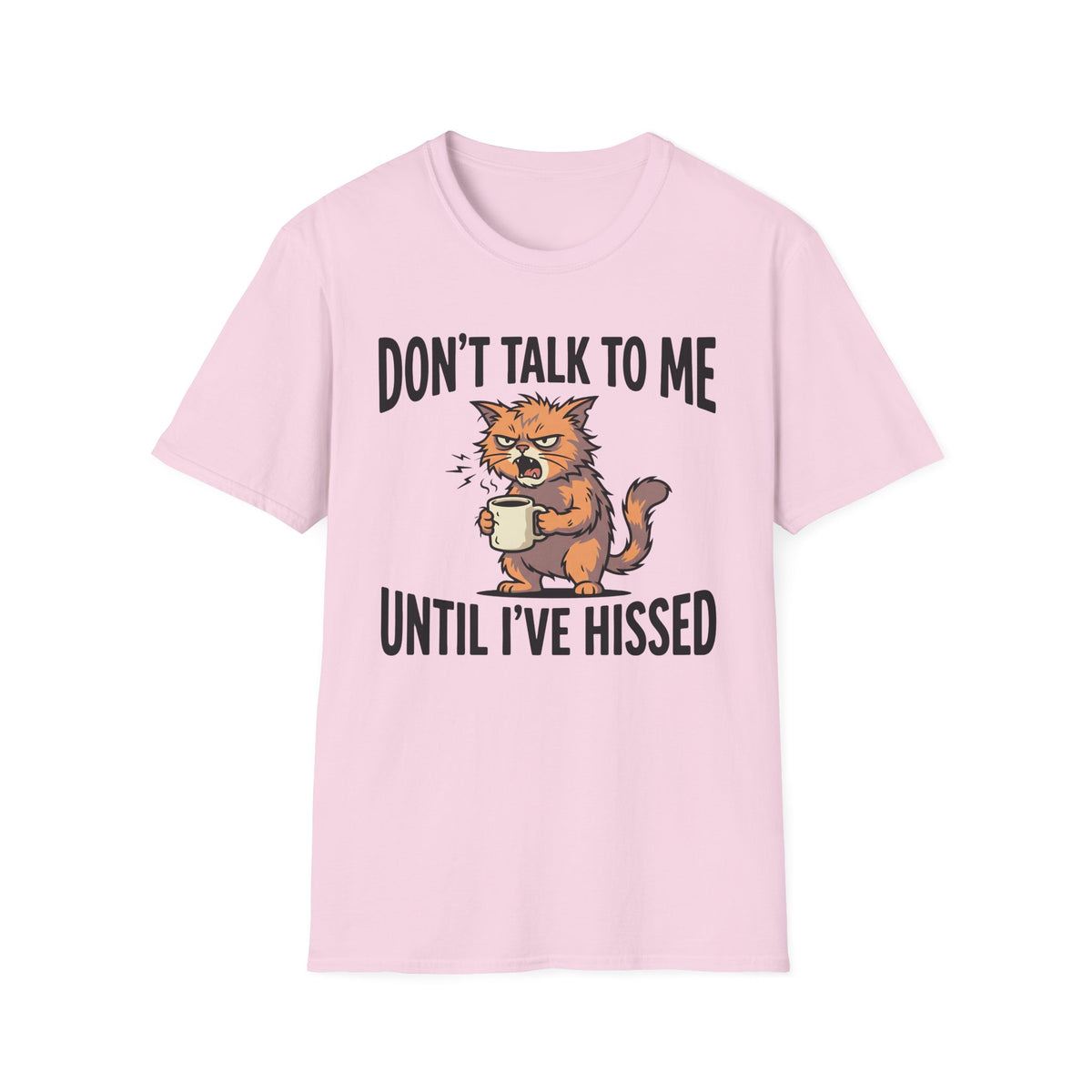 Don't Talk To Me Until I've Hissed T-Shirt
