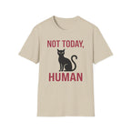 Not Today, Human T-Shirt