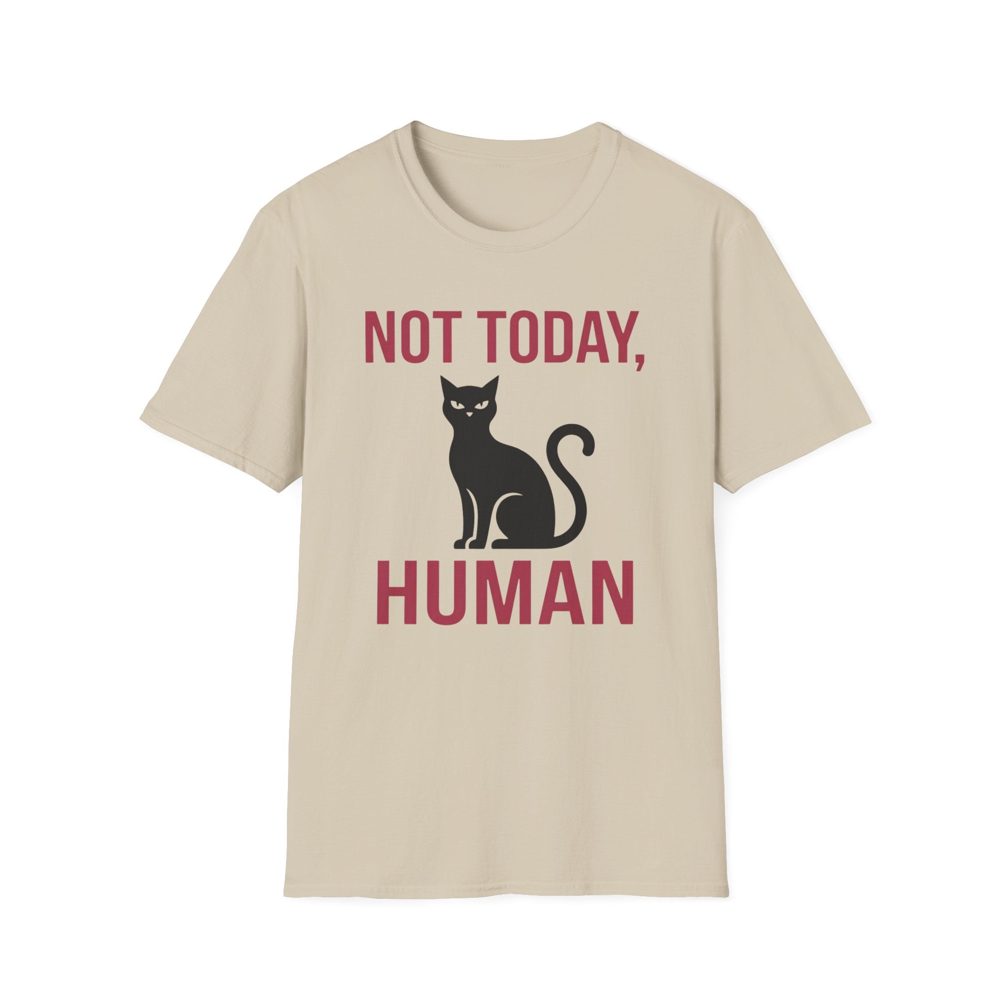 Not Today, Human T-Shirt