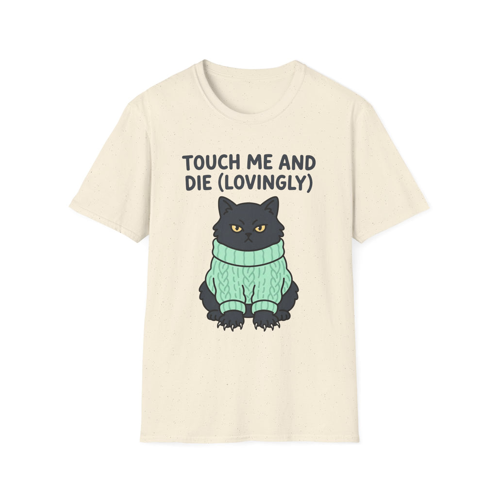Touch Me And Die (Lovingly) T-Shirt