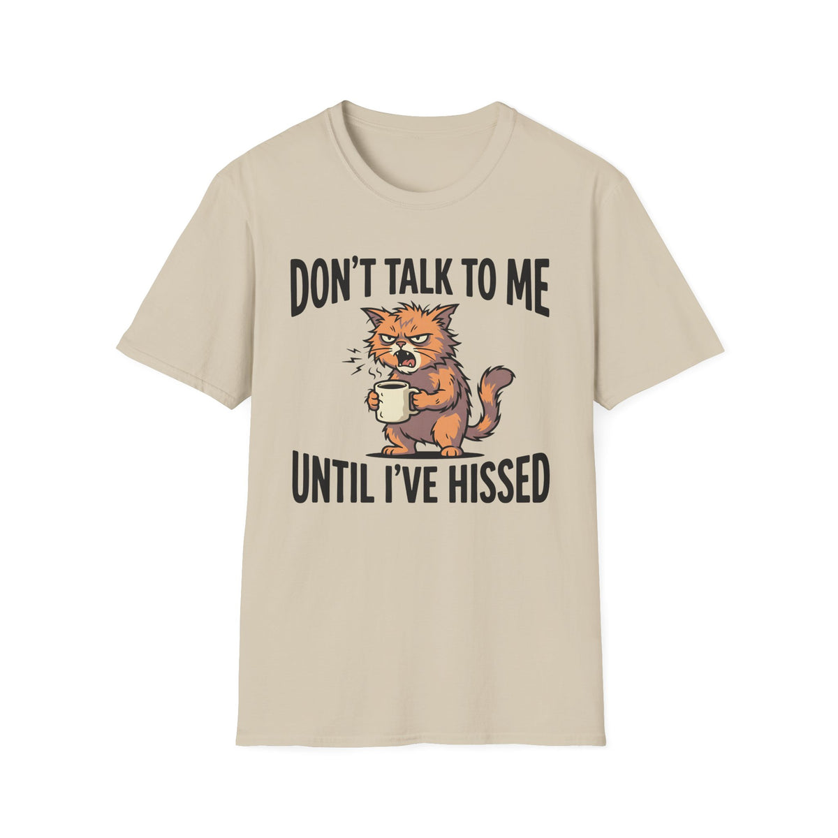 Don't Talk To Me Until I've Hissed T-Shirt