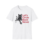 Let's Circle Back Never T-Shirt