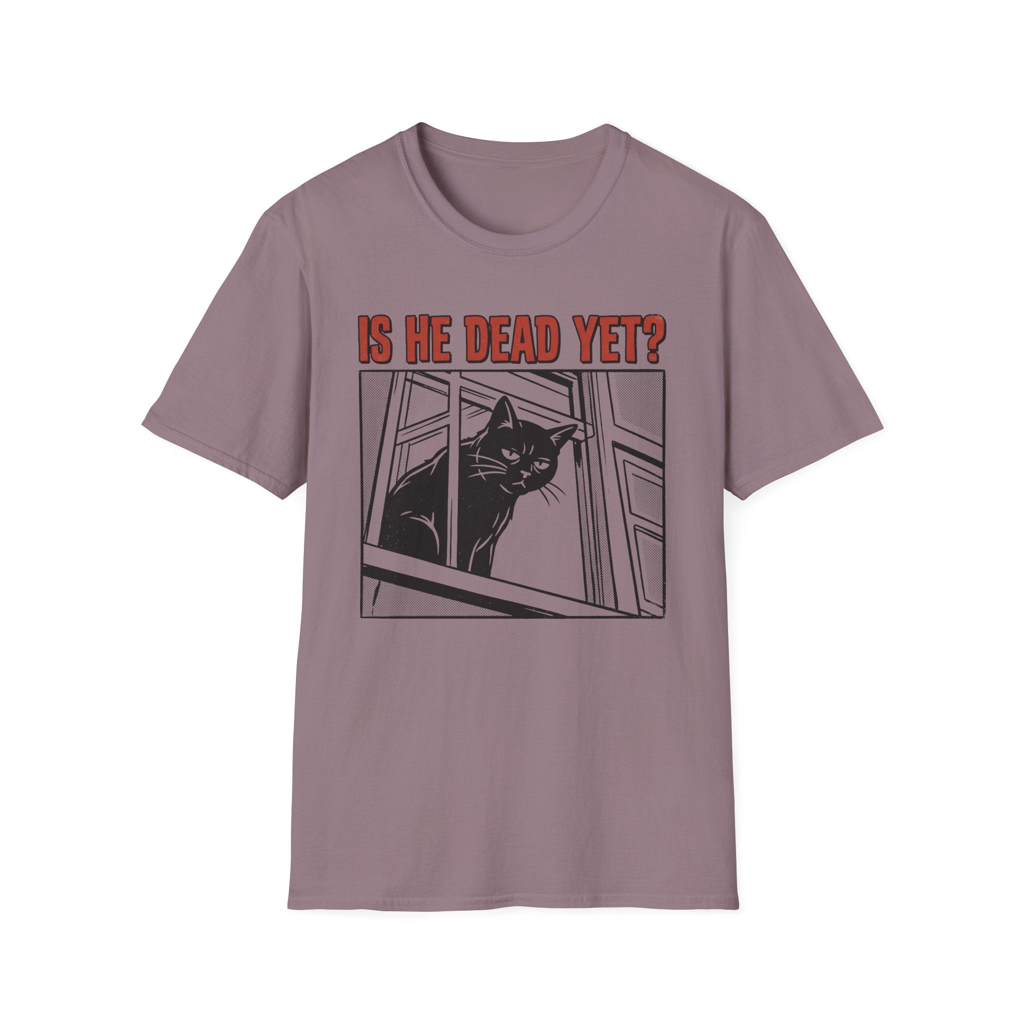 Is He Dead Yet T-Shirt