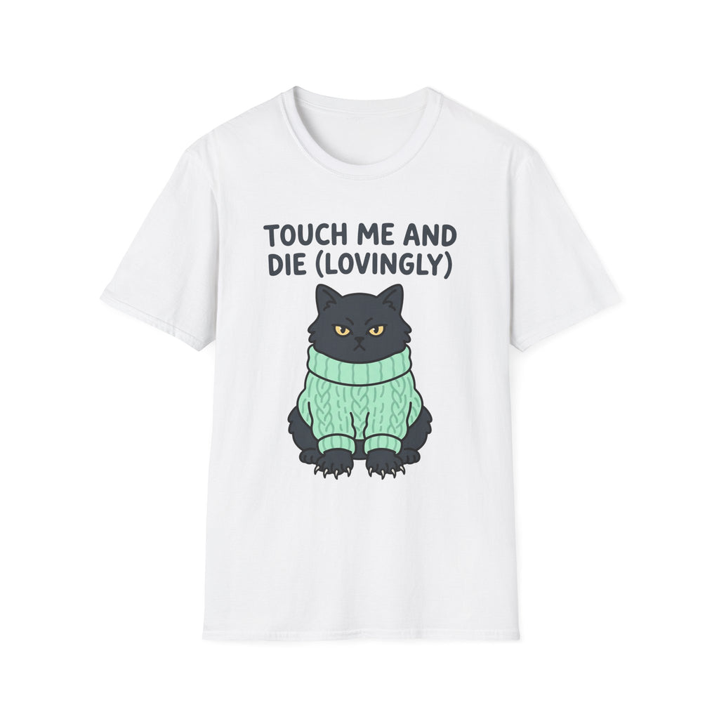 Touch Me And Die (Lovingly) T-Shirt