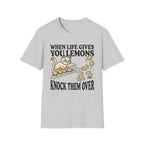When Life Give You Lemons Knock Them Over T-Shirt