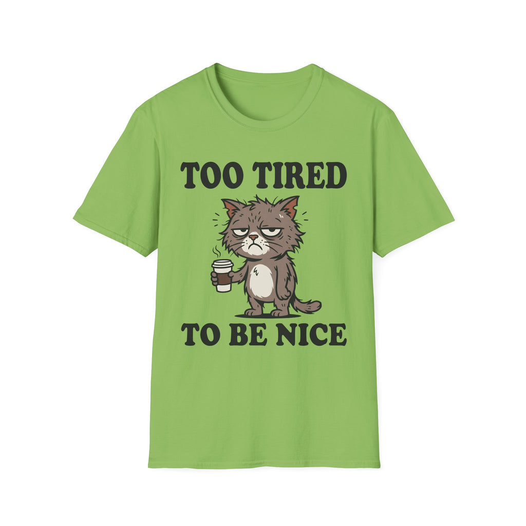 Too Tired To Nice T-Shirt