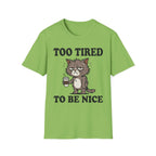 Too Tired To Nice T-Shirt