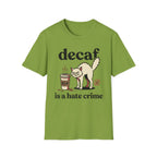 Decaf Is A Hate Crime T-Shirt