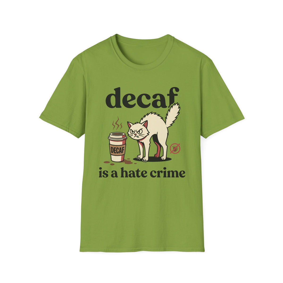 Decaf Is A Hate Crime T-Shirt