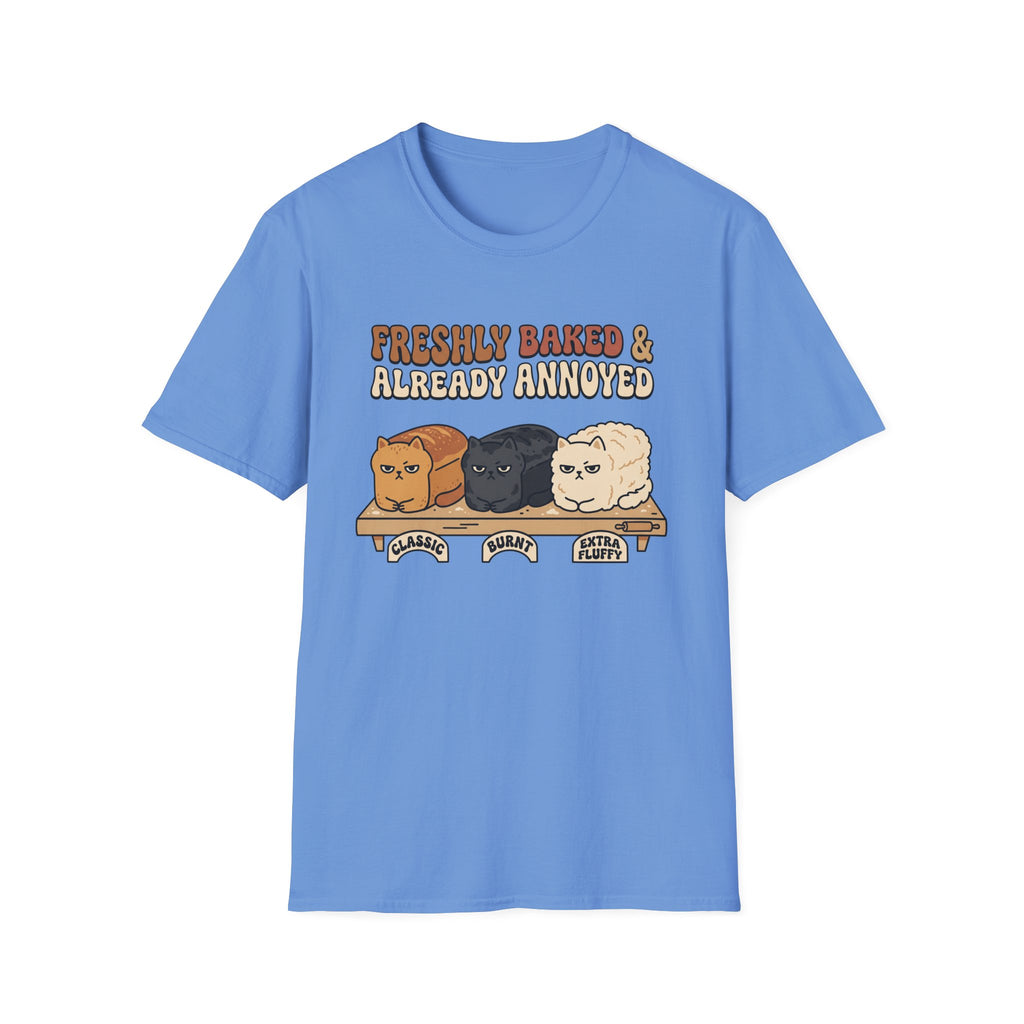 Freshly Baked & Already Annoyed T-Shirt