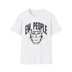 Ew, People T-Shirt