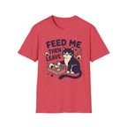 Feed Me Then Leave T-Shirt