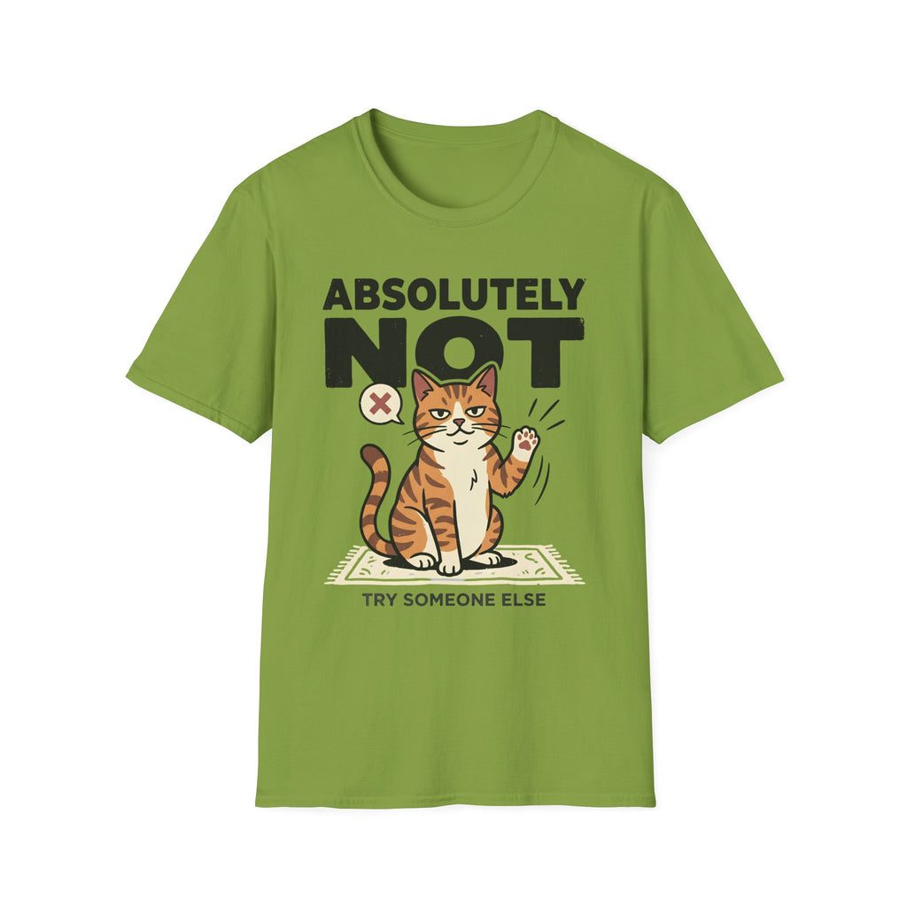 Absolutely Not, Try Someone Else T-Shirt