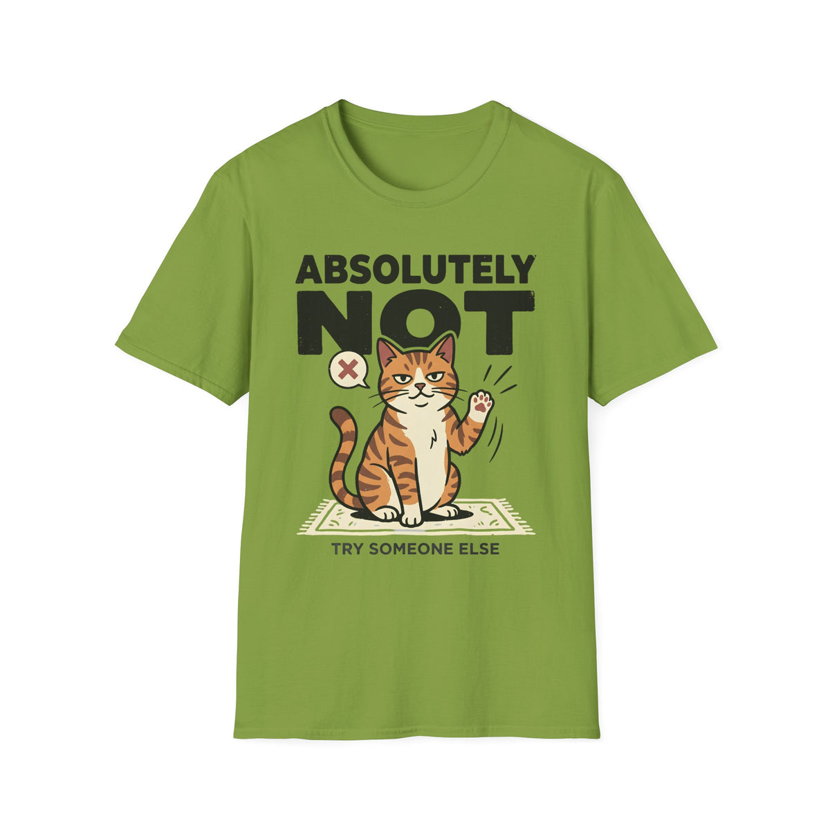 Absolutely Not, Try Someone Else T-Shirt